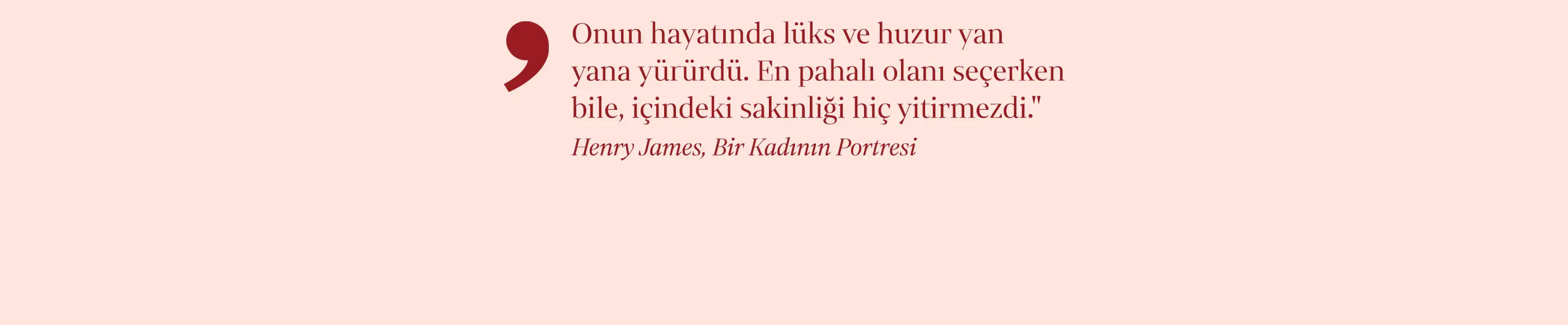 Onun hayatında lüks ve huzur yan yana yürürdü. En pahalı olanı seçerken bile, içindeki sakinliği hiç yitirmezdi.